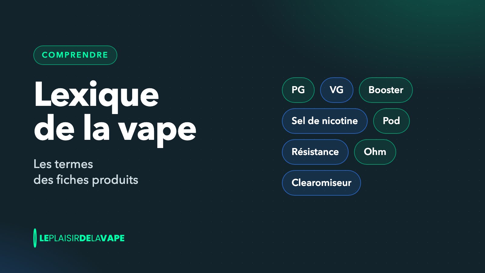 Étiquettes des termes PG, VG, booster, sel de nicotine, pod, résistance, ohm et clearomiseur